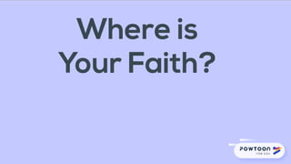 Where is your faith