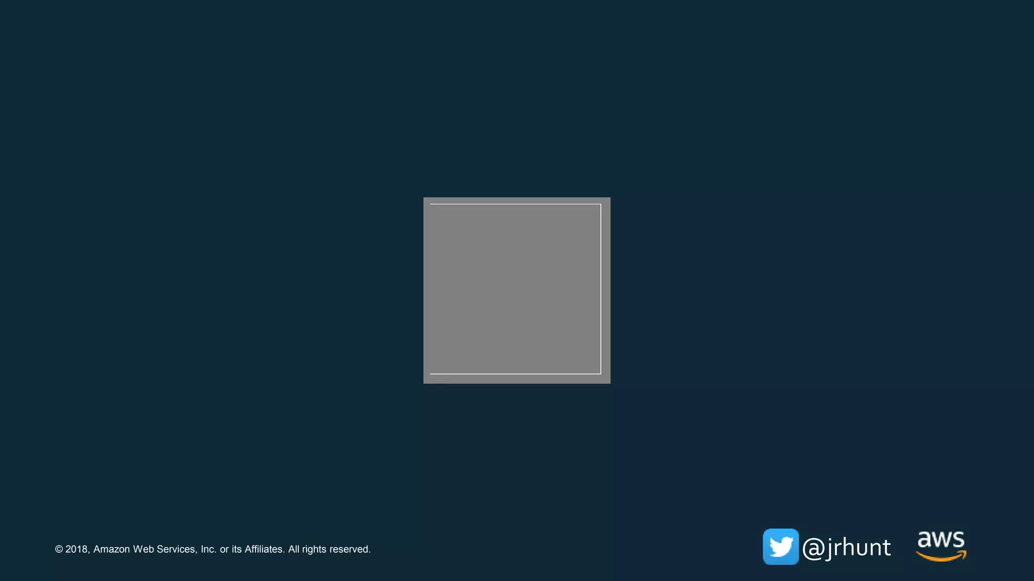 © 2018, Amazon Web Services, Inc. or its Affiliates. All rights reserved. @jrhunt
 