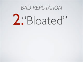 BAD REPUTATION

2.“Bloated”

 
