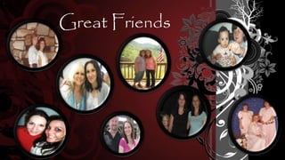 Great Friends
 