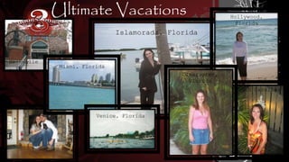 Ultimate Vacations
Islamorada, Florida
Hollywood,
Florida
South Carolina
Clearwater,
Florida
Miami, Florida
Venice, Florida
Nashville
, TN
 