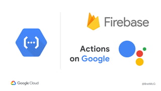@BretMcG
Actions
on Google
 