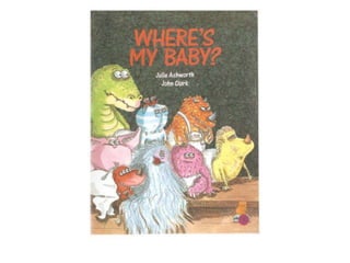 Where's my baby? By Julie Ashworth and John Clark