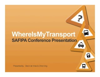 WhereIsMyTransport
SAFIPA Conference Presentation
 