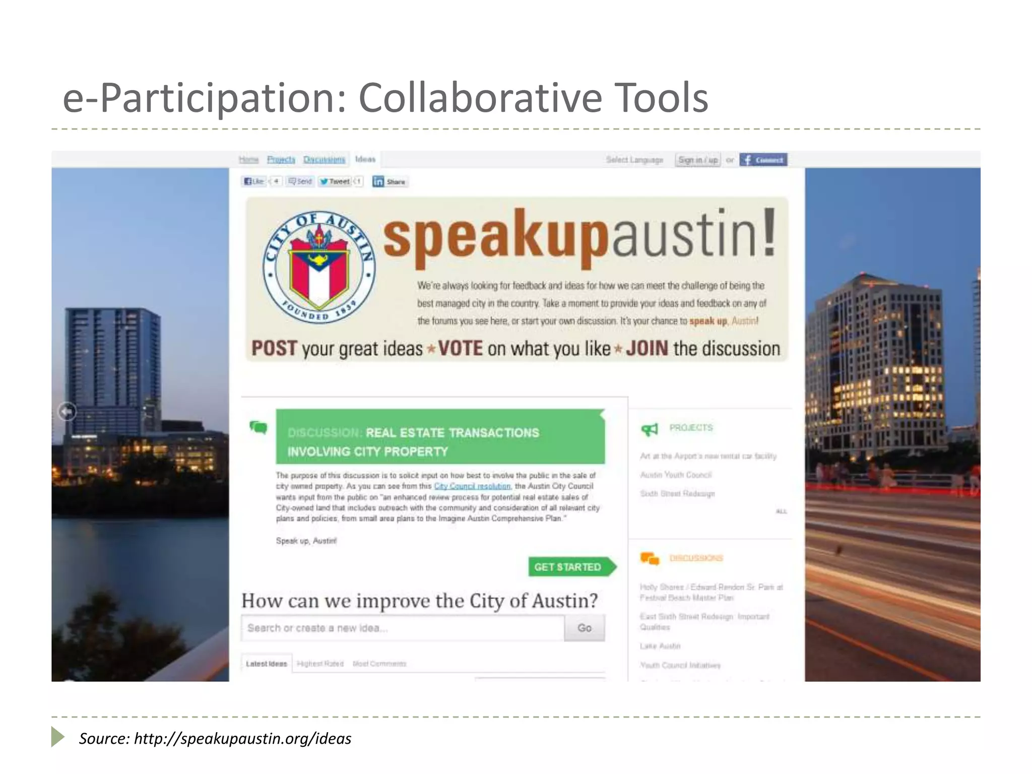 e-Participation: Collaborative Tools
Source: http://speakupaustin.org/ideas
 
