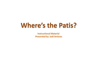 Where’s the Patis?
 