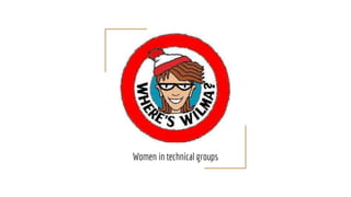 Women in technical groups
 