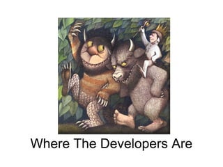 Where The Developers Are
 