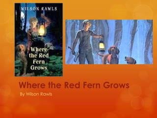 Where the Red Fern Grows
By Wilson Rawls

 