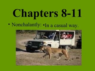 Chapters 8-11 Nonchalantly: In a casual way. 