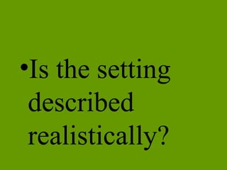 Is the setting described realistically?  