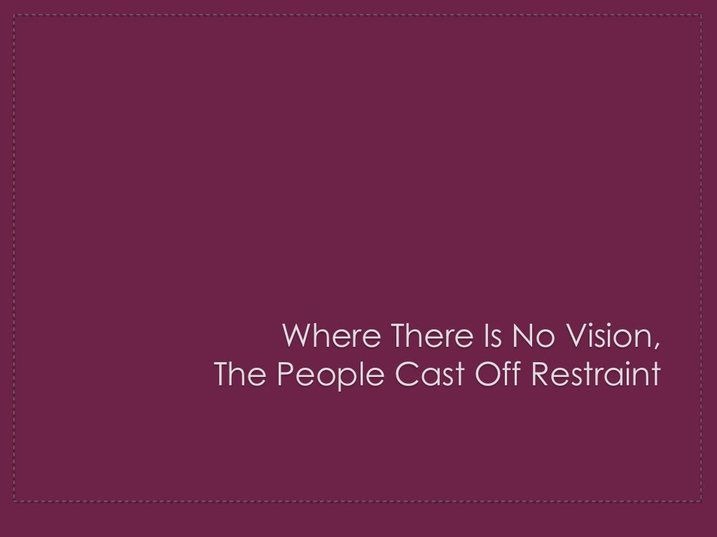 Where there is no vision the people perish