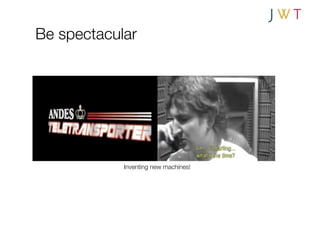 Be spectacular




            Inventing new machines!
 