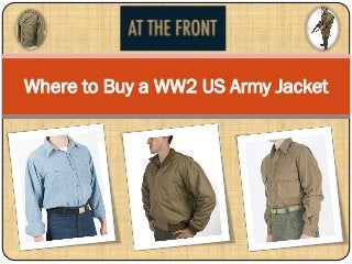 Where to Buy a WW2 US Army Jacket
 
