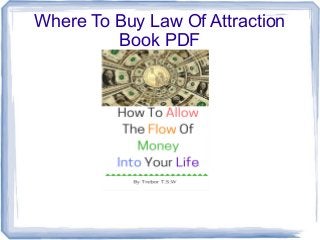 Where To Buy Law Of Attraction
Book PDF
 