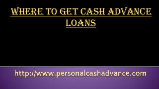where to get cash advance
loans
 