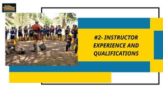 #2- INSTRUCTOR
EXPERIENCE AND
QUALIFICATIONS
 
