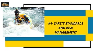 #4- SAFETY STANDARDS
AND RISK
MANAGEMENT
 