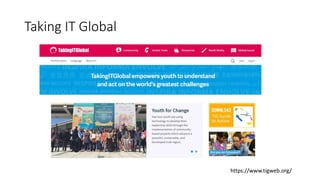 Taking IT Global
https://www.tigweb.org/
 