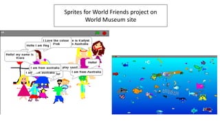 Sprites for World Friends project on
World Museum site
 