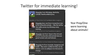 Twitter for immediate learning!
Year Prep/One
were learning
about animals!
 