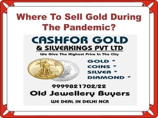 Where To Sell Gold During
The Pandemic?
 