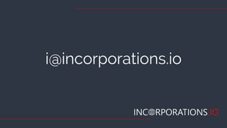 i@incorporations.io
 