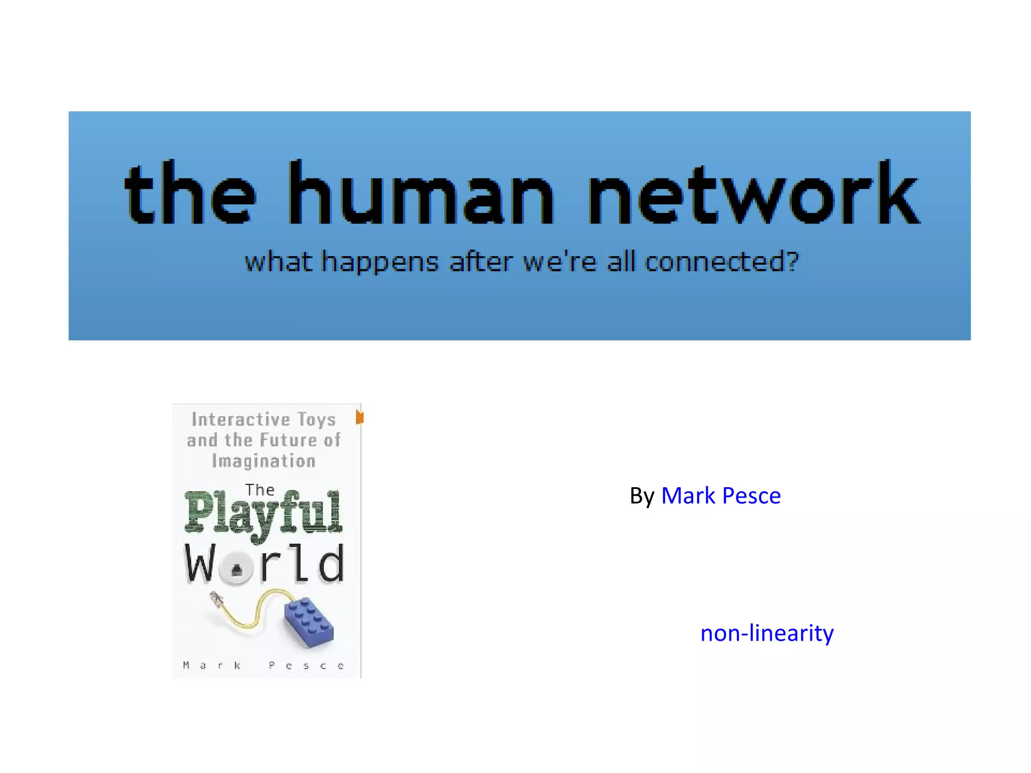 By Mark Pesce




      non-linearity
 