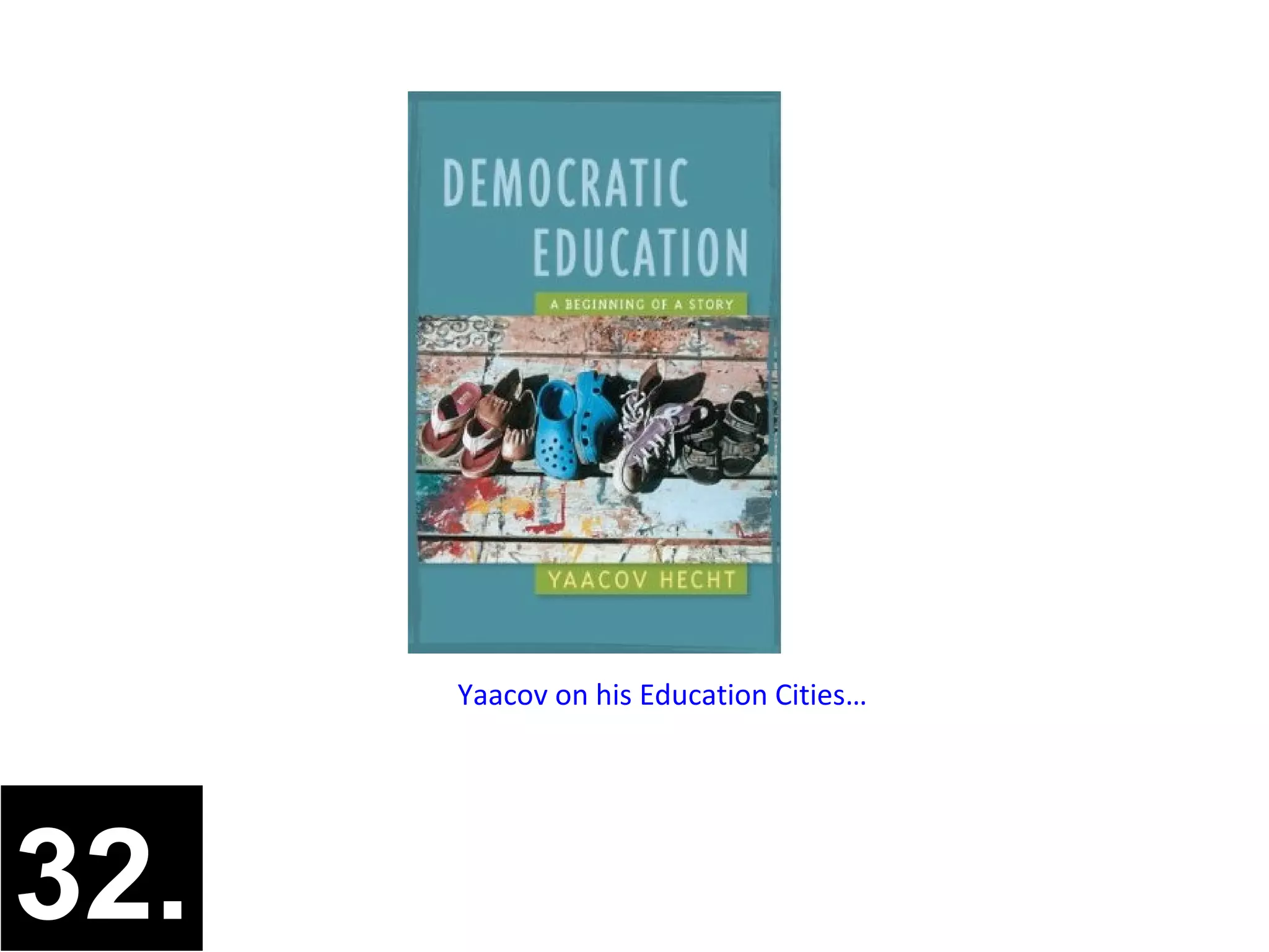 Yaacov on his Education Cities…




32.
 