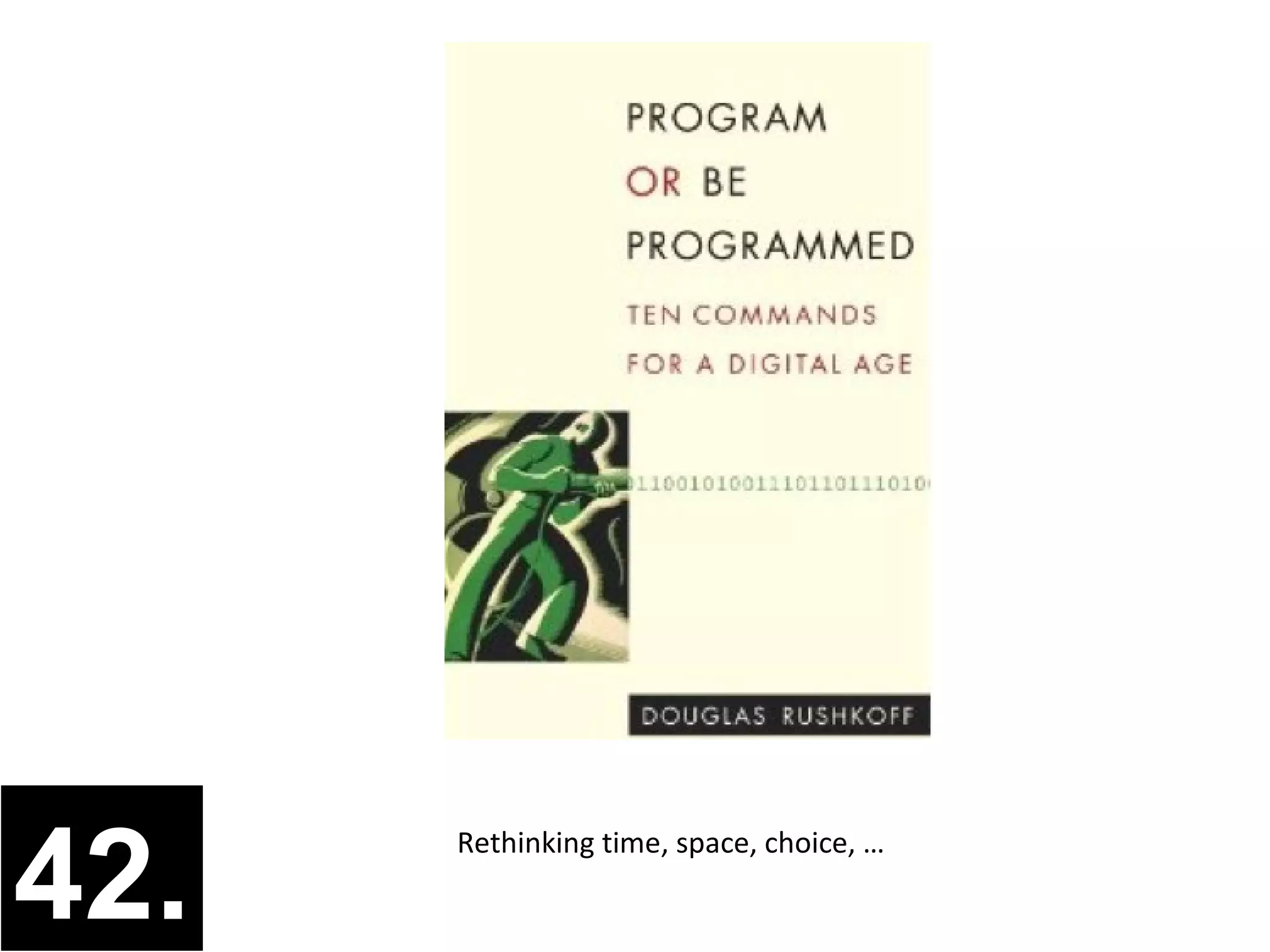 42.
      Rethinking time, space, choice, …
 