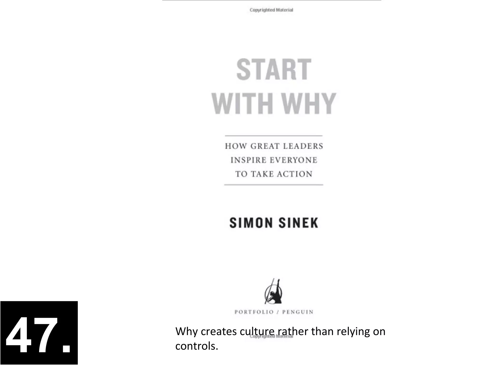 47.   Why creates culture rather than relying on
      controls.
 