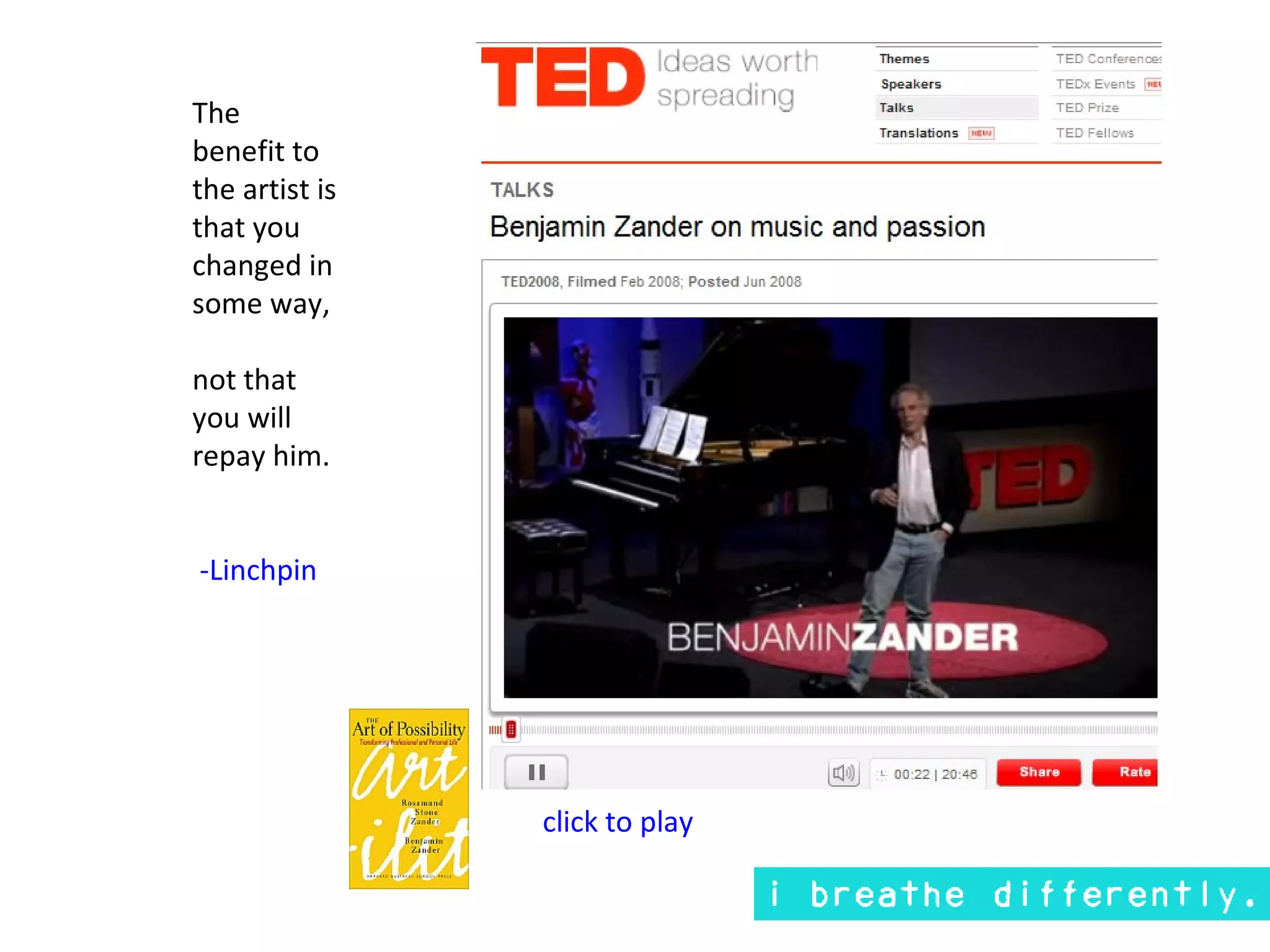 The
benefit to
the artist is
that you
changed in
some way,

not that
you will
repay him.


-Linchpin




                click to play
 