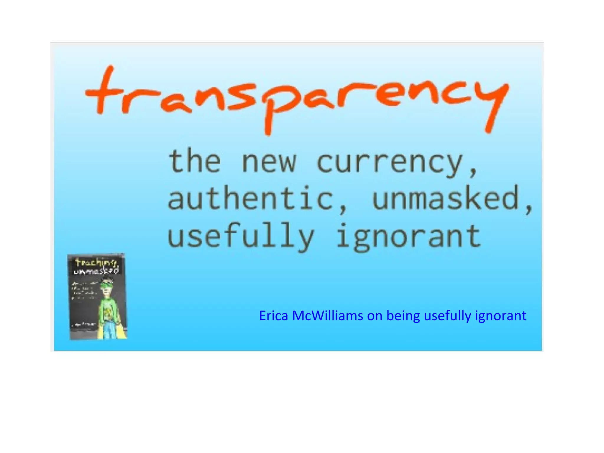 Erica McWilliams on being usefully ignorant
 