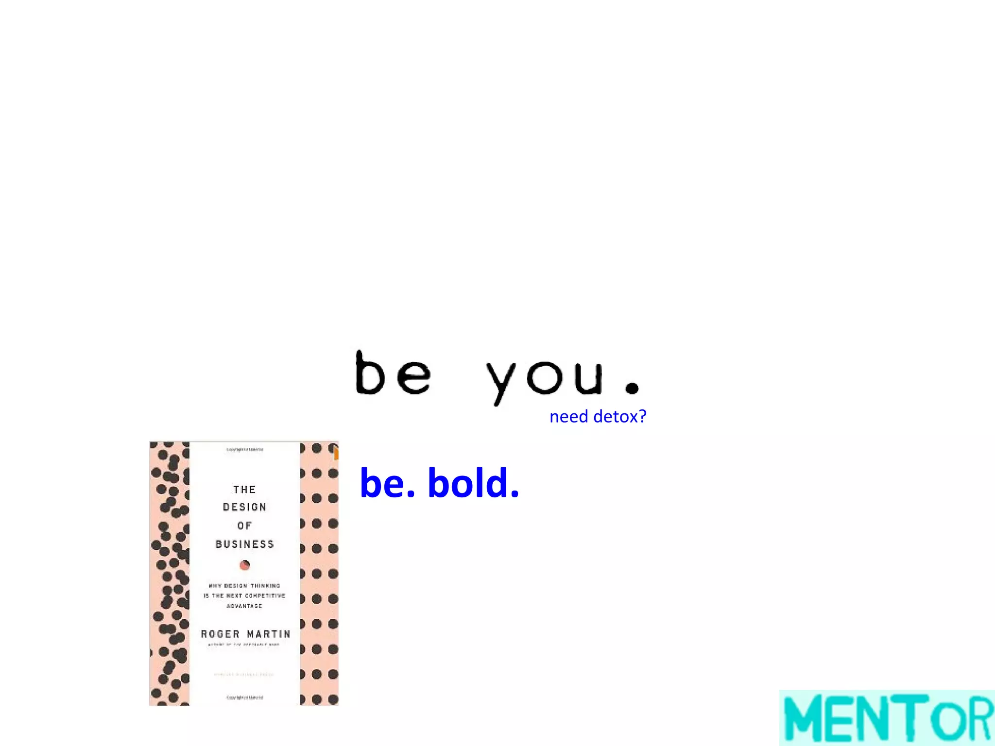 need detox?


be. bold.
 