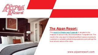 The resort in Chopta near Tungnath is situated in the
midpoint of various treks, like Chandrashila, Tungnath trek. This
resort is the only resort in Uttarakhand that focuses on giving its
customers a complete pahadi-living experience and portrays the
local art and culture of the state.
The Aipan Resort:
 