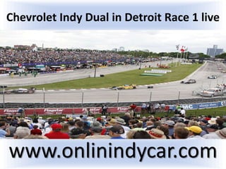 Chevrolet Indy Dual in Detroit Race 1 live
www.onlinindycar.com
 