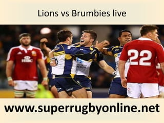 Lions vs Brumbies live
www.superrugbyonline.net
 