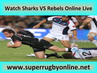 Watch Sharks VS Rebels Online Live
www.superrugbyonline.net
 