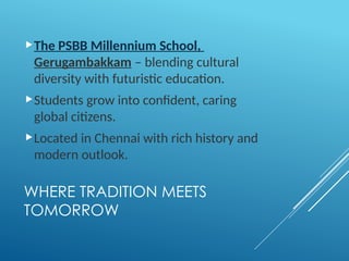 Where Tradition meets Tomorrow The PSBB Millennium School