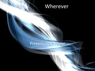 Wherever Presentación estelar 
