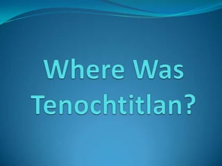 Where Was Tenochtitlan? 