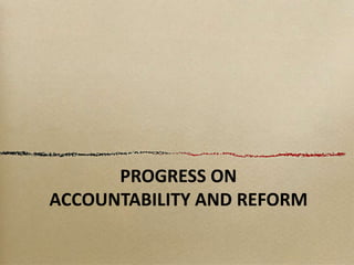 PROGRESS ON
ACCOUNTABILITY AND REFORM
 