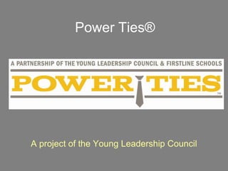 Power Ties®

A project of the Young Leadership Council

 