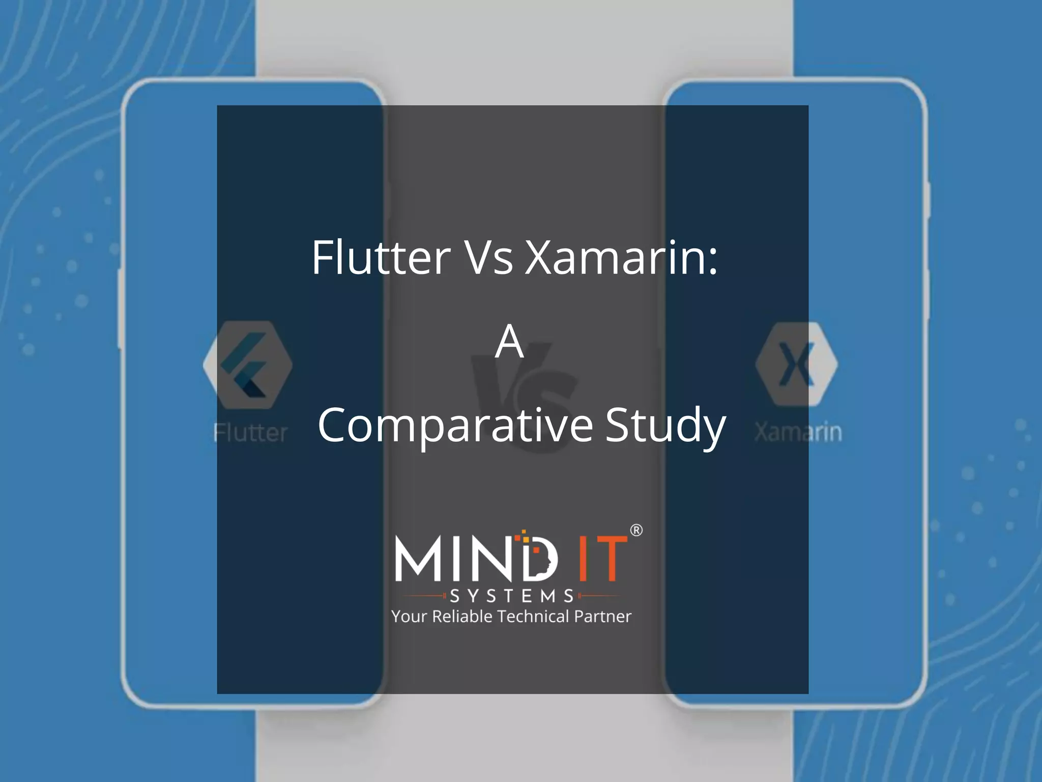Flutter Vs Xamarin:
A
Comparative Study
 