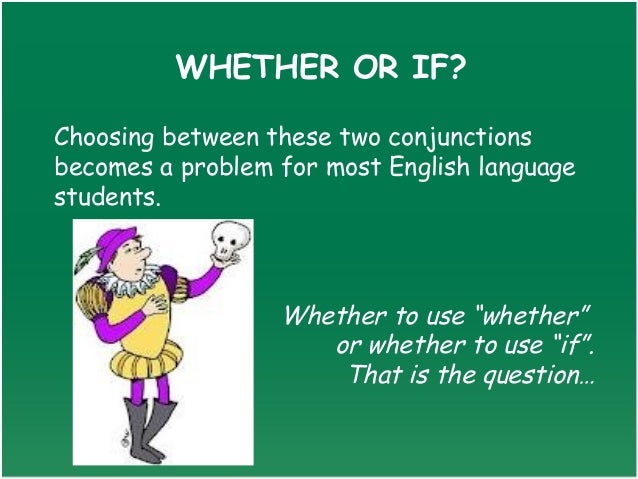 Whether Or If