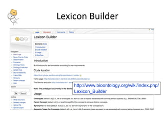 Lexicon Builder 
http://www.bioontology.org/wiki/index.php/ 
Lexicon_Builder 
 