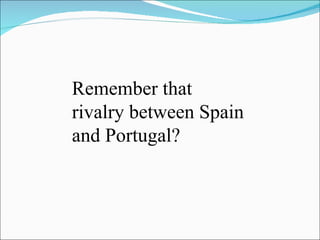 Remember that rivalry between Spain and Portugal? 
