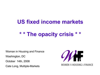 US fixed income markets * * The opacity crisis * * ,[object Object],[object Object],[object Object],[object Object]