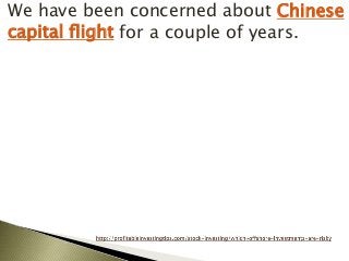 We have been concerned about Chinese
capital flight for a couple of years.
 