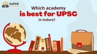 Which academy
is best for UPSC
in Indore?
 